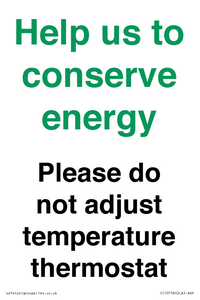 Help us to conserve energy - Please do not adjust temperature thermostat